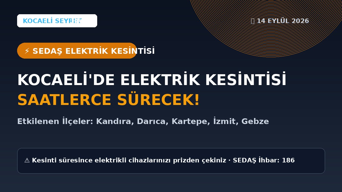 14 Eylül 2026 Kocaeli Elektrik Kesintisi: 67 Kesinti ile 6 İlçe Etkilenecek!